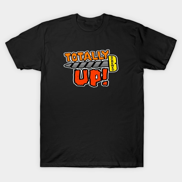 Total Screw Up T-Shirt by LininaDesigns